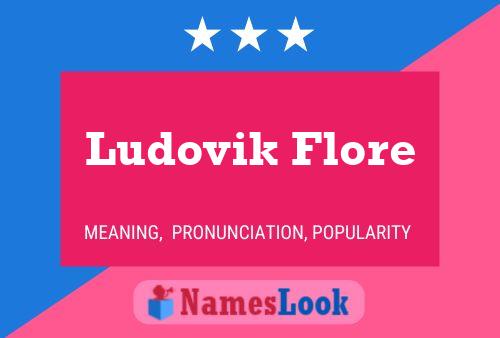 Ludovik Flore Name Poster