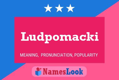 Ludpomacki Name Poster