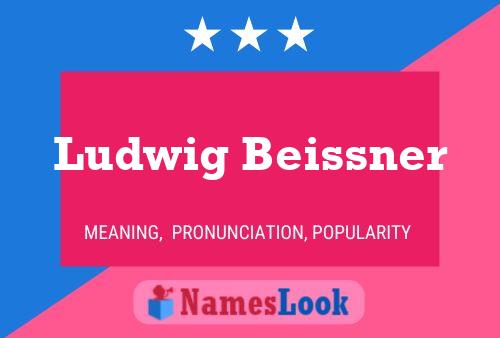 Ludwig Beissner Name Poster