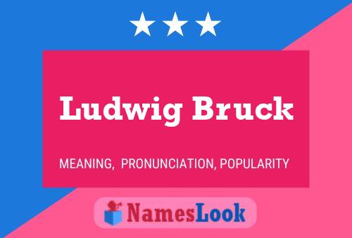 Ludwig Bruck Name Poster