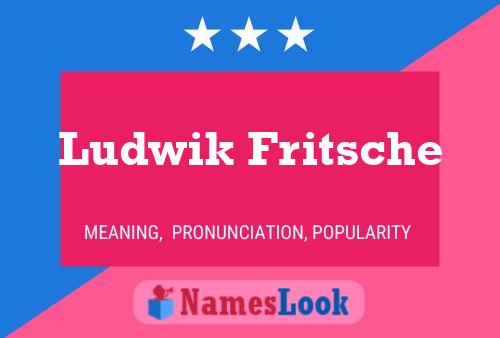 Ludwik Fritsche Name Poster