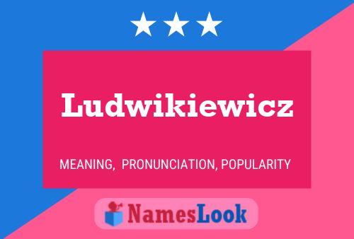 Ludwikiewicz Name Poster