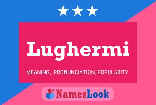 Lughermi Name Poster