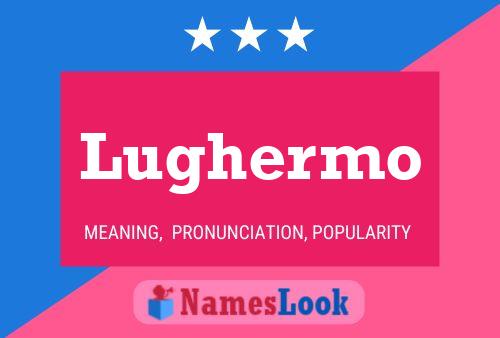 Lughermo Name Poster