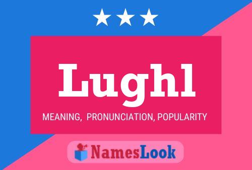 Lughl Name Poster