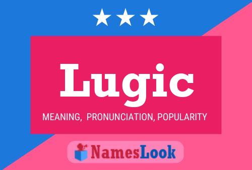 Lugic Name Poster