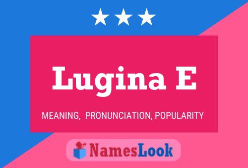 Lugina E Name Poster