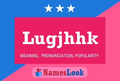 Lugjhhk Name Poster