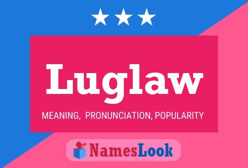 Luglaw Name Poster