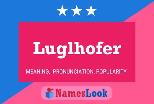 Luglhofer Name Poster