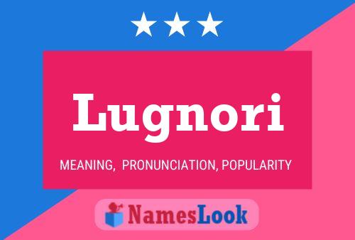 Lugnori Name Poster