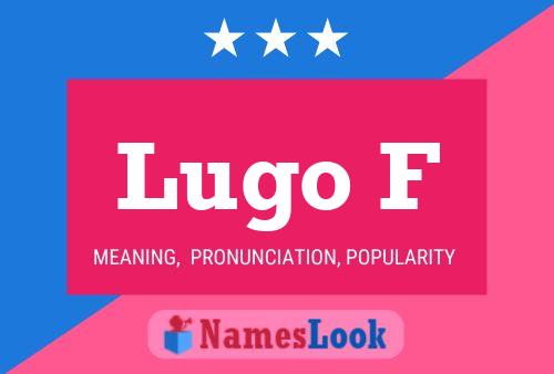 Lugo F Name Poster