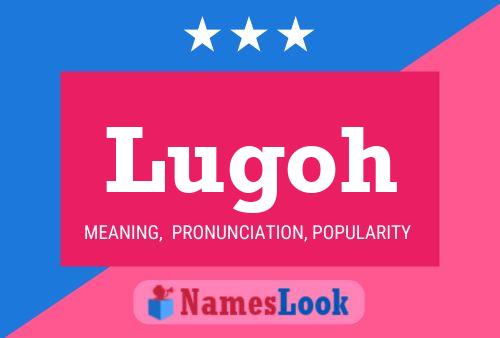 Lugoh Name Poster