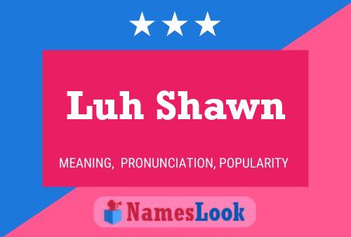 Luh Shawn Name Poster