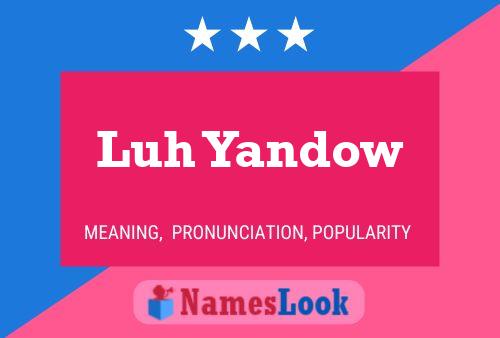 Luh Yandow Name Poster