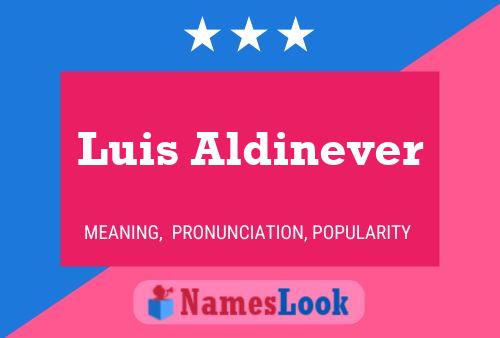 Luis Aldinever Name Poster