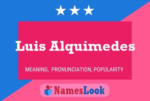 Luis Alquimedes Name Poster