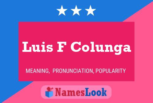 Luis F Colunga Name Poster