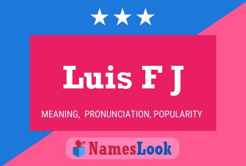 Luis F J Name Poster