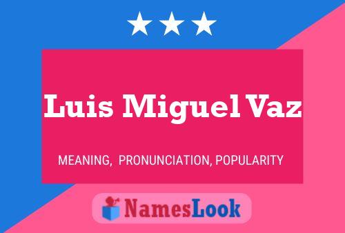 Luis Miguel Vaz Name Poster