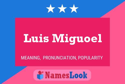 Luis Miguoel Name Poster