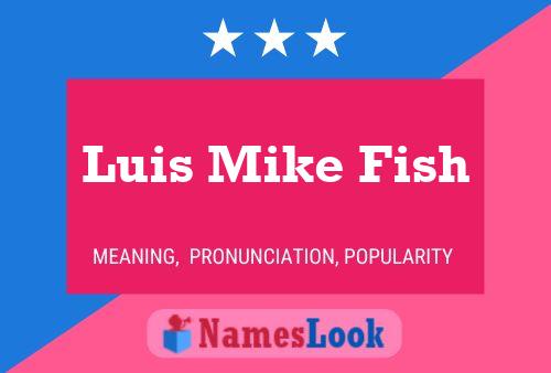 Luis Mike Fish Name Poster