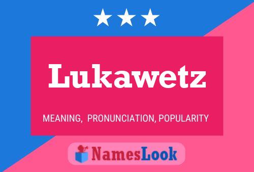 Lukawetz Name Poster