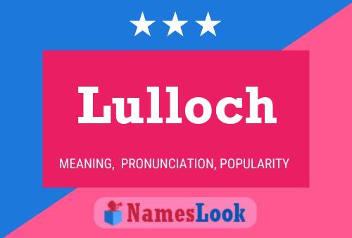 Lulloch Name Poster