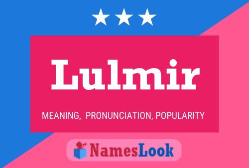 Lulmir Name Poster