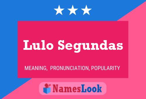 Lulo Segundas Name Poster