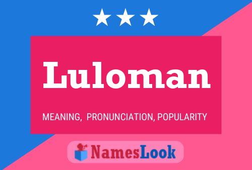 Luloman Name Poster