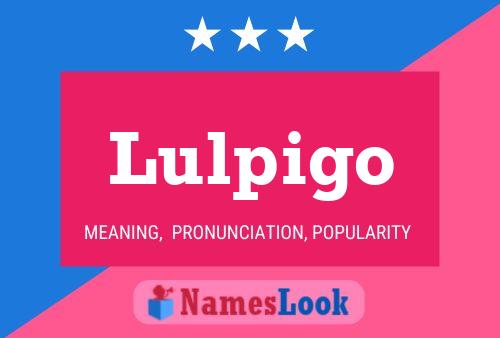 Lulpigo Name Poster