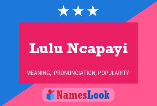 Lulu Ncapayi Name Poster