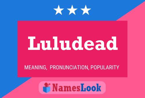 Luludead Name Poster