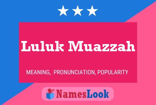 Luluk Muazzah Name Poster