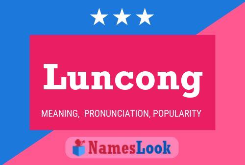 Luncong Name Poster