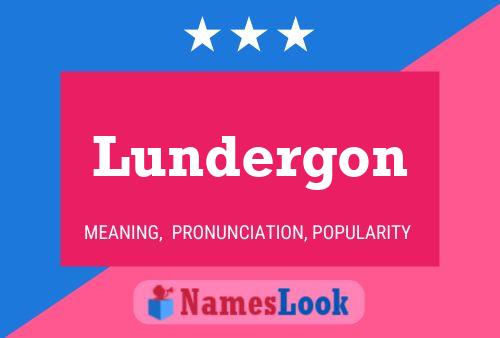 Lundergon Name Poster