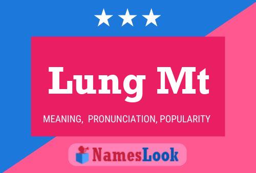 Lung Mt Name Poster