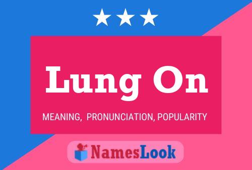 Lung On Name Poster