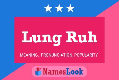 Lung Ruh Name Poster