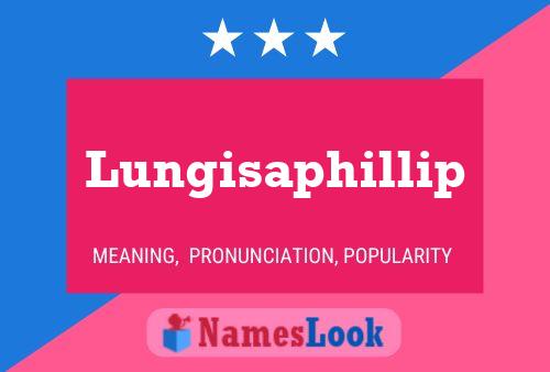 Lungisaphillip Name Poster