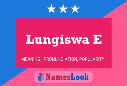 Lungiswa E Name Poster