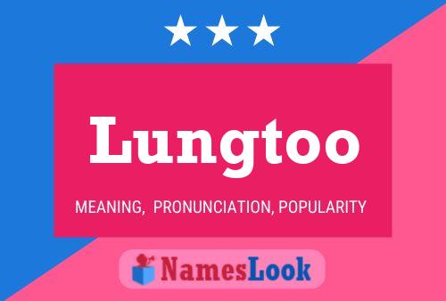 Lungtoo Name Poster