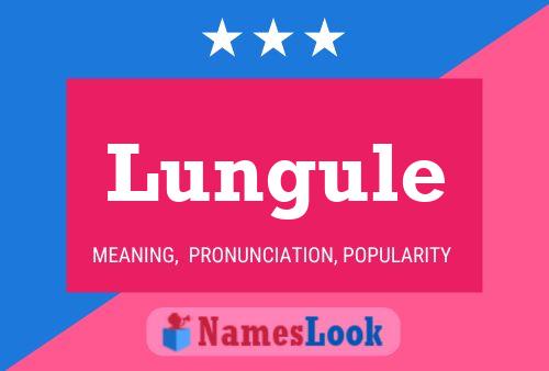 Lungule Name Poster