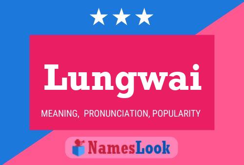 Lungwai Name Poster