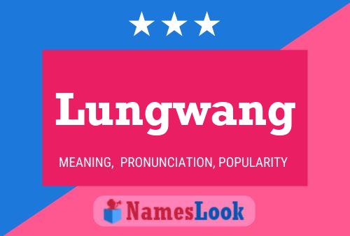 Lungwang Name Poster