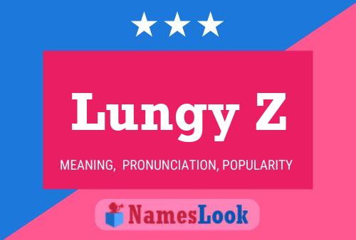 Lungy Z Name Poster