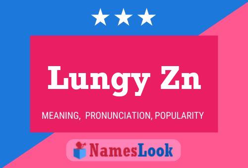 Lungy Zn Name Poster