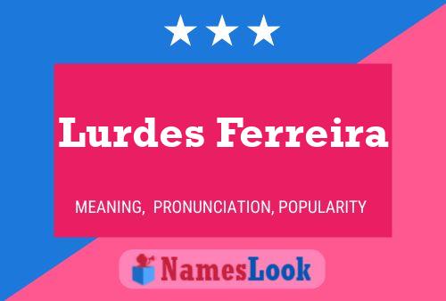 Lurdes Ferreira Name Poster