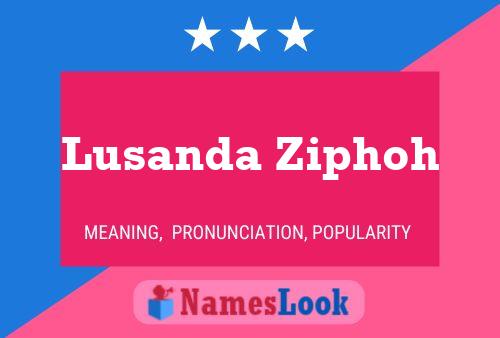 Lusanda Ziphoh Name Poster